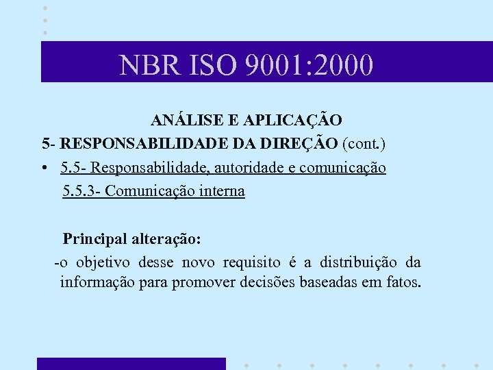 NBR ISO 9001: 2000 ANÁLISE E APLICAÇÃO 5 - RESPONSABILIDADE DA DIREÇÃO (cont. )