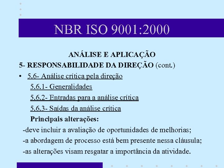 NBR ISO 9001: 2000 ANÁLISE E APLICAÇÃO 5 - RESPONSABILIDADE DA DIREÇÃO (cont. )