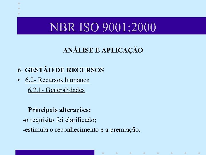 NBR ISO 9001: 2000 ANÁLISE E APLICAÇÃO 6 - GESTÃO DE RECURSOS • 6.