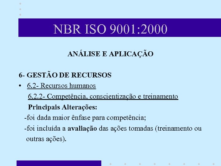 NBR ISO 9001: 2000 ANÁLISE E APLICAÇÃO 6 - GESTÃO DE RECURSOS • 6.