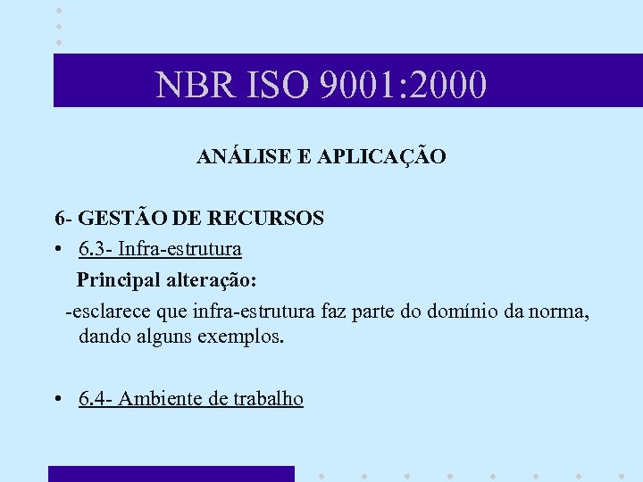 NBR ISO 9001: 2000 ANÁLISE E APLICAÇÃO 6 - GESTÃO DE RECURSOS • 6.