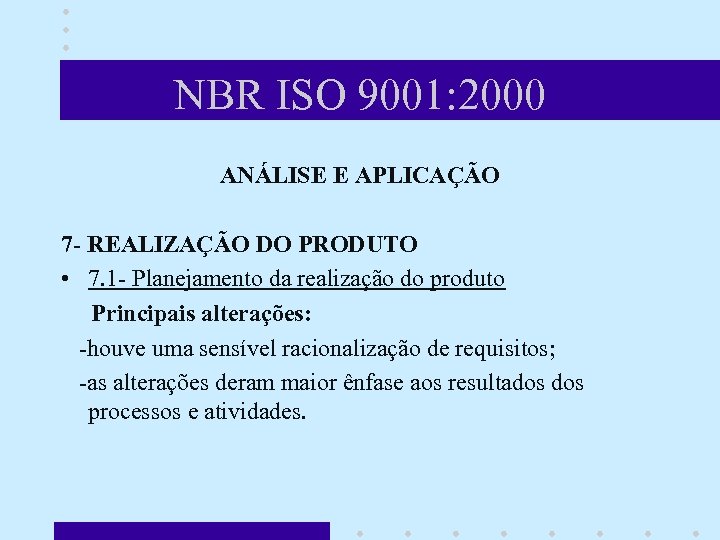NBR ISO 9001: 2000 ANÁLISE E APLICAÇÃO 7 - REALIZAÇÃO DO PRODUTO • 7.