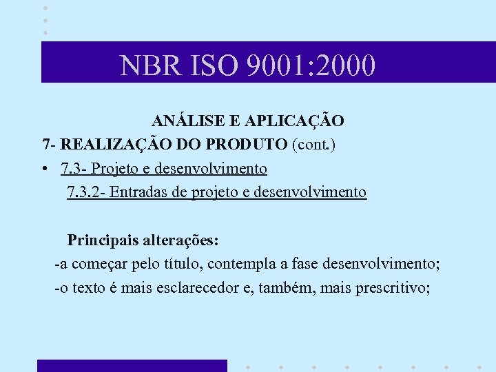 NBR ISO 9001: 2000 ANÁLISE E APLICAÇÃO 7 - REALIZAÇÃO DO PRODUTO (cont. )
