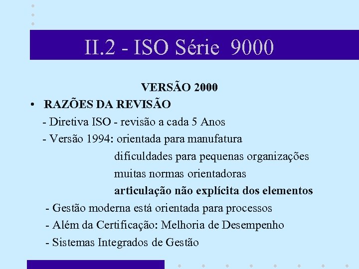 II. 2 - ISO Série 9000 VERSÃO 2000 • RAZÕES DA REVISÃO - Diretiva