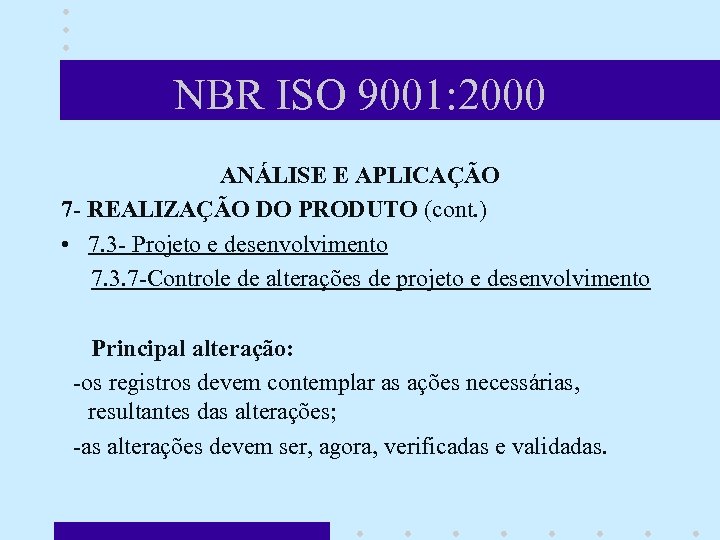 NBR ISO 9001: 2000 ANÁLISE E APLICAÇÃO 7 - REALIZAÇÃO DO PRODUTO (cont. )