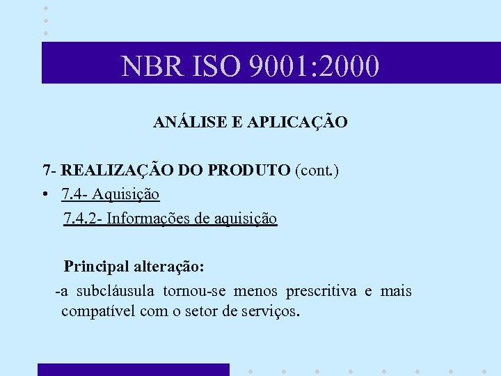 NBR ISO 9001: 2000 ANÁLISE E APLICAÇÃO 7 - REALIZAÇÃO DO PRODUTO (cont. )