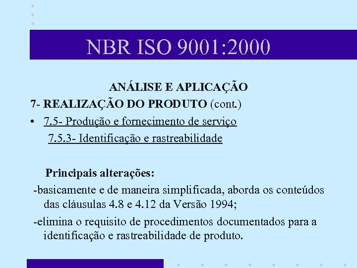 NBR ISO 9001: 2000 ANÁLISE E APLICAÇÃO 7 - REALIZAÇÃO DO PRODUTO (cont. )