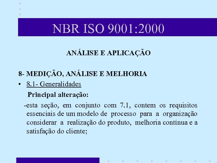 NBR ISO 9001: 2000 ANÁLISE E APLICAÇÃO 8 - MEDIÇÃO, ANÁLISE E MELHORIA •