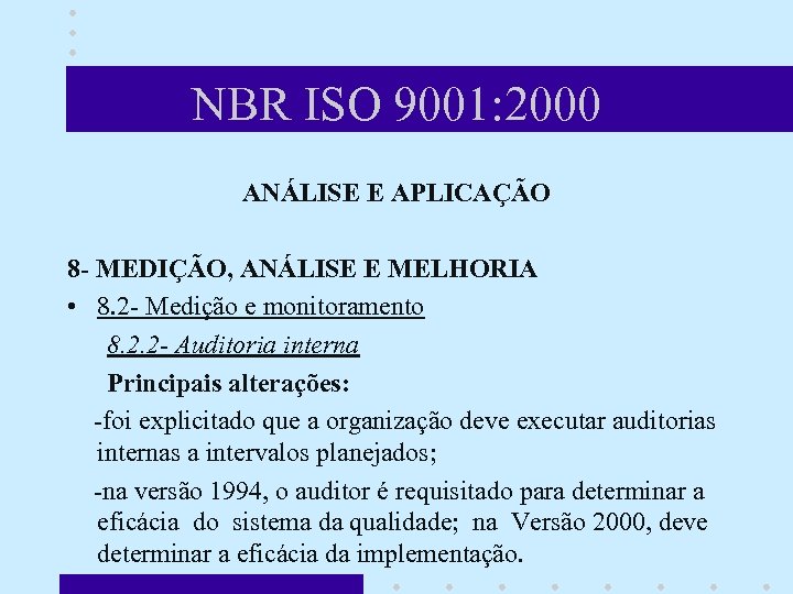 NBR ISO 9001: 2000 ANÁLISE E APLICAÇÃO 8 - MEDIÇÃO, ANÁLISE E MELHORIA •