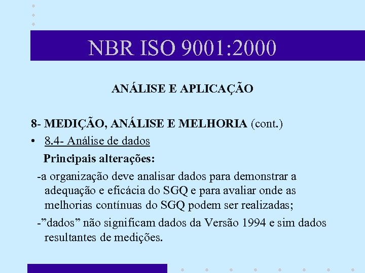 NBR ISO 9001: 2000 ANÁLISE E APLICAÇÃO 8 - MEDIÇÃO, ANÁLISE E MELHORIA (cont.