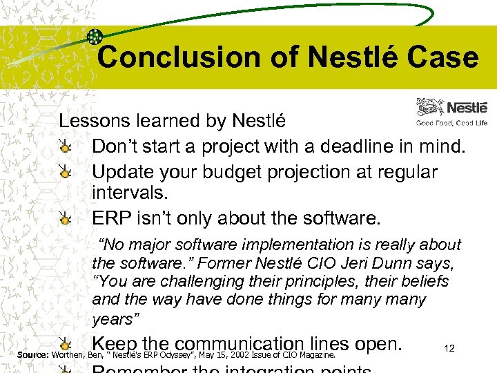 Conclusion of Nestlé Case Lessons learned by Nestlé Don’t start a project with a