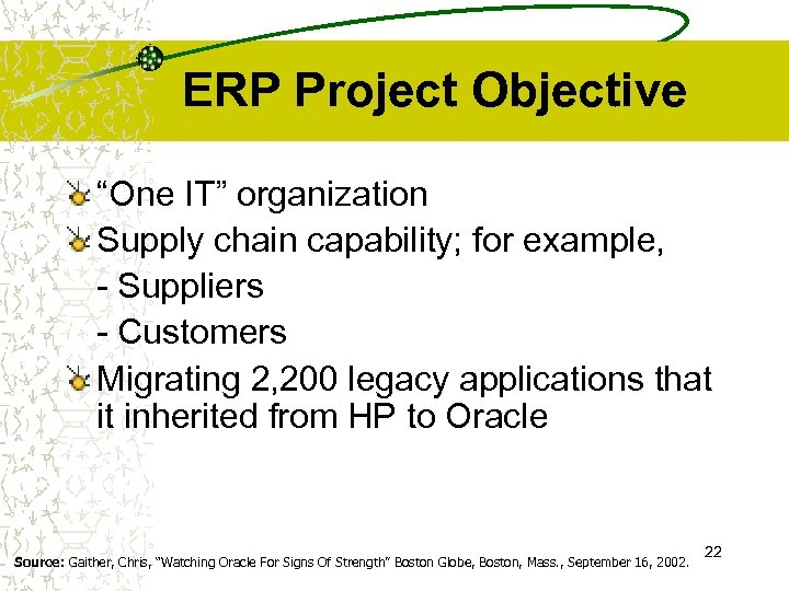 ERP Project Objective “One IT” organization Supply chain capability; for example, - Suppliers -