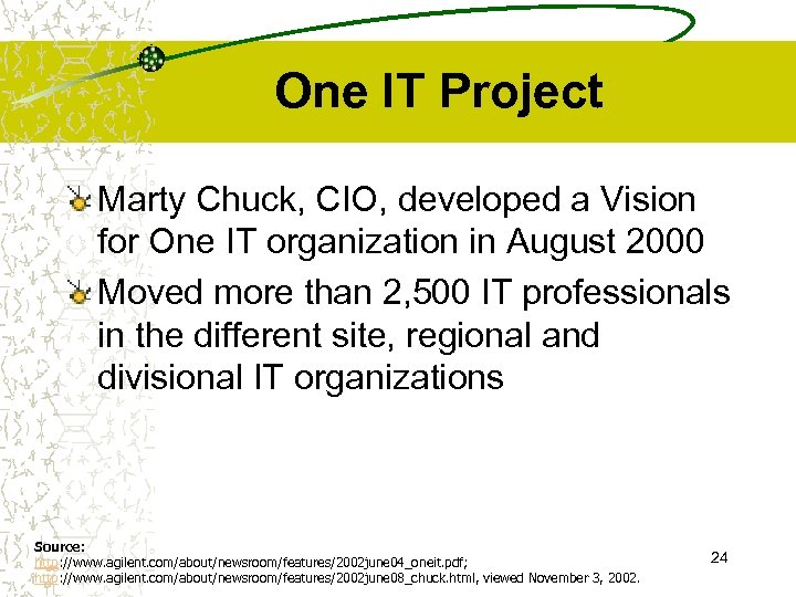 One IT Project Marty Chuck, CIO, developed a Vision for One IT organization in