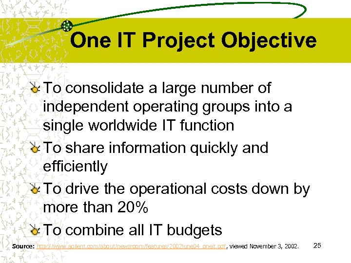 One IT Project Objective To consolidate a large number of independent operating groups into