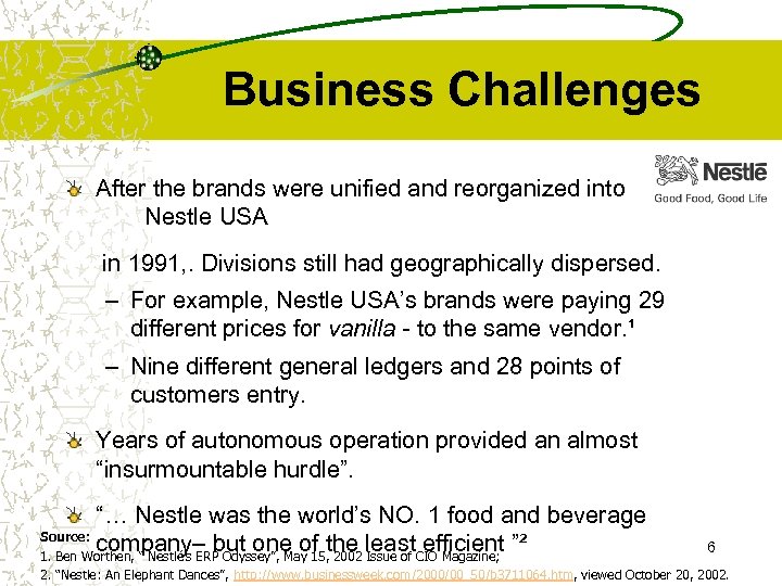 Business Challenges After the brands were unified and reorganized into Nestle USA in 1991,