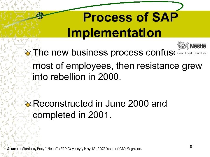 Process of SAP Implementation The new business process confused most of employees, then resistance