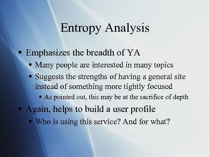 Entropy Analysis § Emphasizes the breadth of YA § Many people are interested in