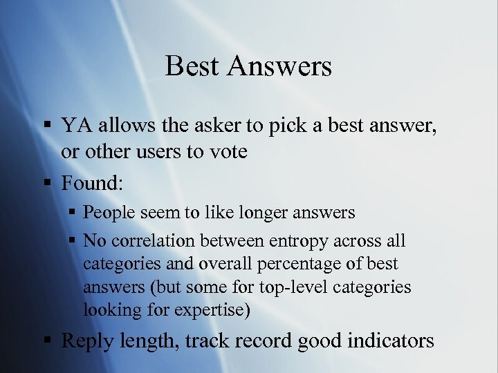 Best Answers § YA allows the asker to pick a best answer, or other