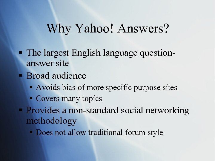 Why Yahoo! Answers? § The largest English language questionanswer site § Broad audience §