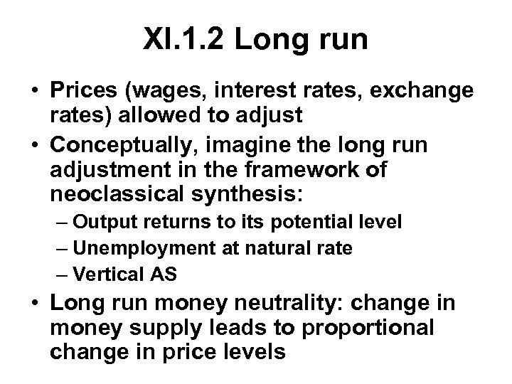 XI. 1. 2 Long run • Prices (wages, interest rates, exchange rates) allowed to