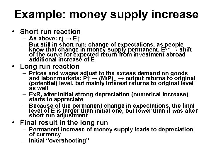 Example: money supply increase • Short run reaction – As above: r↓ → E↑