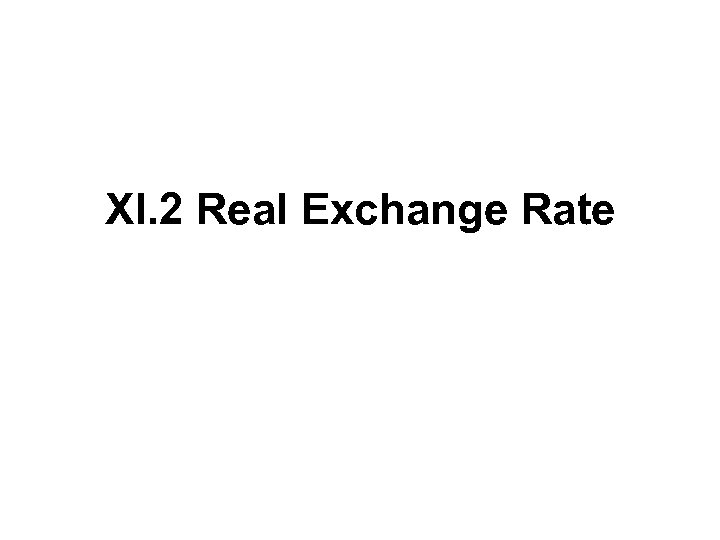 XI. 2 Real Exchange Rate 