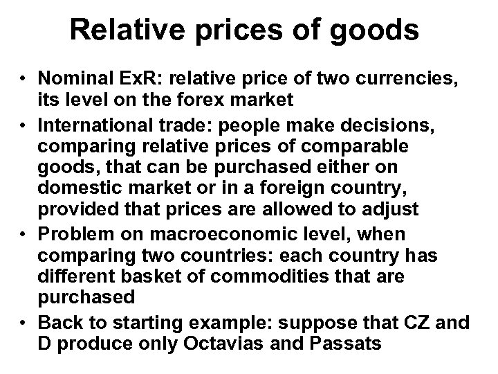 Relative prices of goods • Nominal Ex. R: relative price of two currencies, its