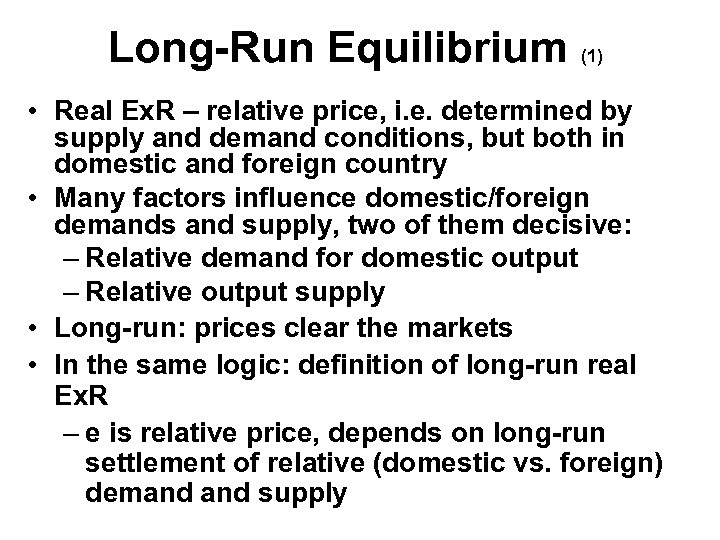 Long-Run Equilibrium (1) • Real Ex. R – relative price, i. e. determined by