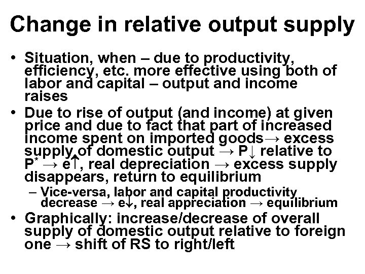 Change in relative output supply • Situation, when – due to productivity, efficiency, etc.