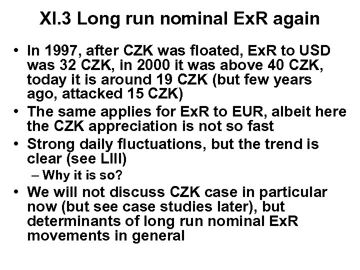 XI. 3 Long run nominal Ex. R again • In 1997, after CZK was