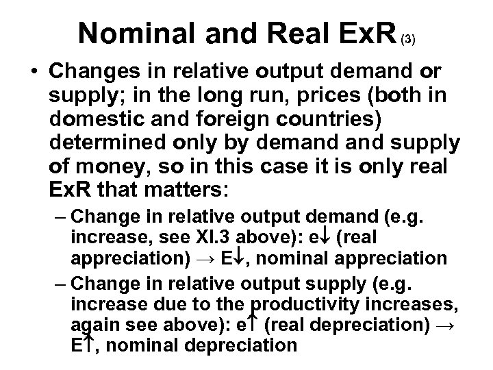 Nominal and Real Ex. R (3) • Changes in relative output demand or supply;