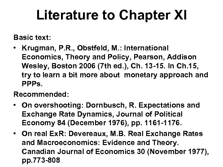 Literature to Chapter XI Basic text: • Krugman, P. R. , Obstfeld, M. :