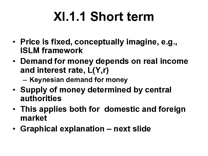 XI. 1. 1 Short term • Price is fixed, conceptually imagine, e. g. ,