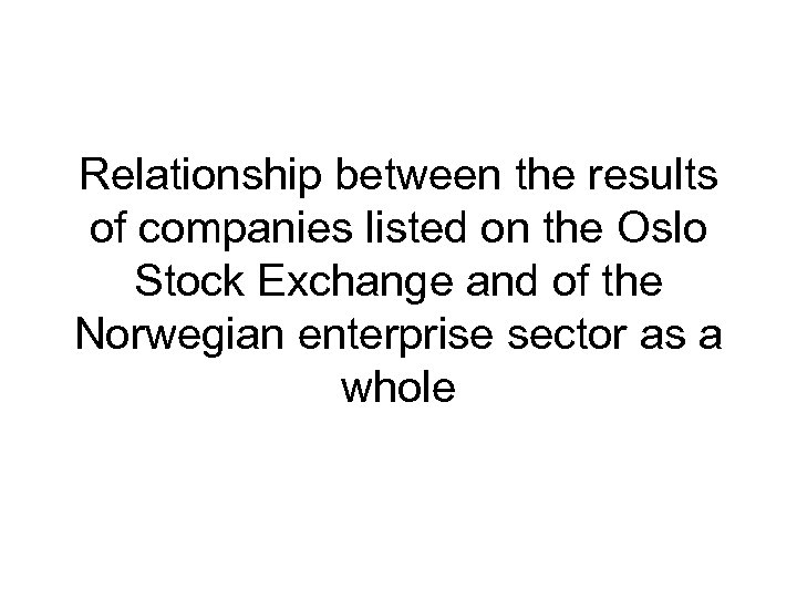 Relationship between the results of companies listed on the Oslo Stock Exchange and of