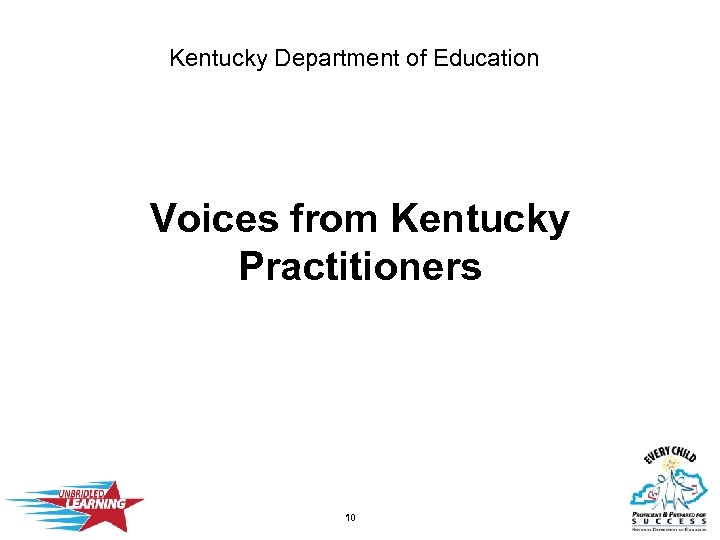 Kentucky Department of Education Voices from Kentucky Practitioners 10 