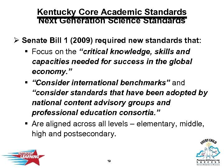 Kentucky Core Academic Standards Next Generation Science Standards Ø Senate Bill 1 (2009) required