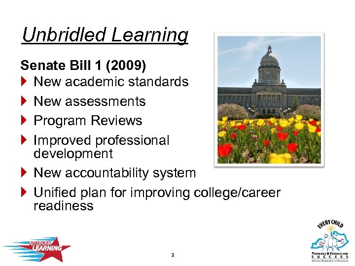2 Unbridled Learning Senate Bill 1 (2009) } New academic standards } New assessments