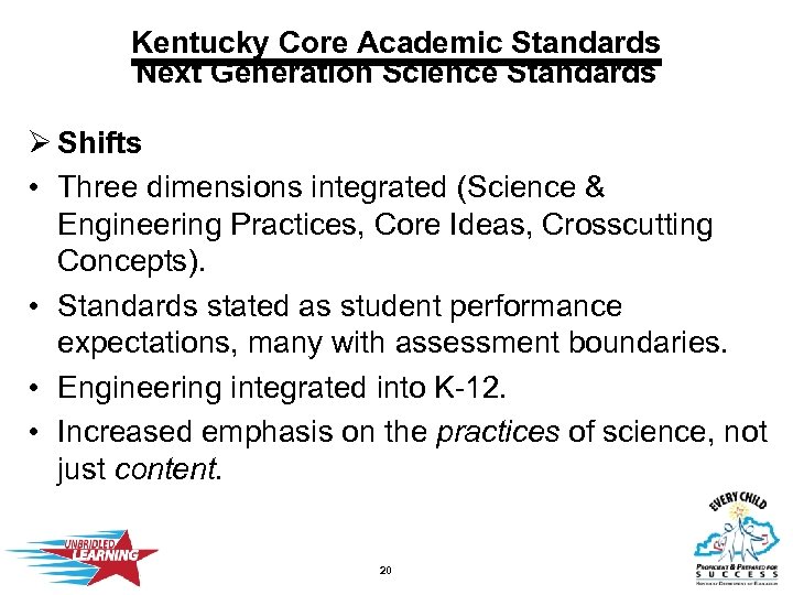 Kentucky Core Academic Standards Next Generation Science Standards Ø Shifts • Three dimensions integrated