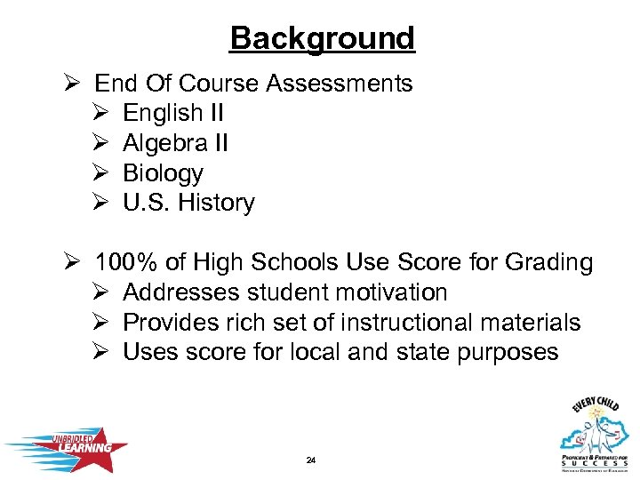 Background Ø End Of Course Assessments Ø English II Ø Algebra II Ø Biology
