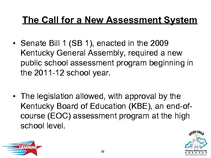 The Call for a New Assessment System • Senate Bill 1 (SB 1), enacted