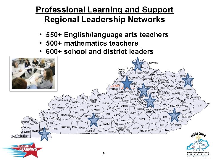 Professional Learning and Support Regional Leadership Networks • 550+ English/language arts teachers • 500+