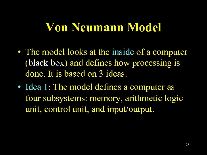 Von Neumann Model • The model looks at the inside of a computer (black