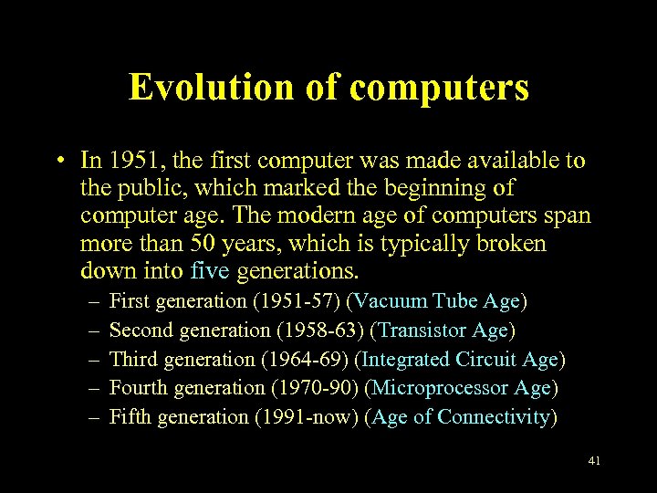 Evolution of computers • In 1951, the first computer was made available to the