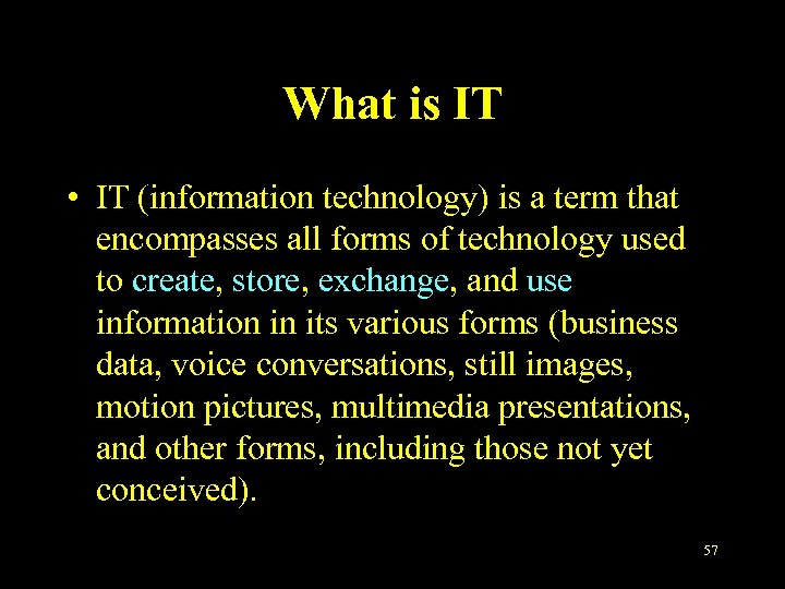 What is IT • IT (information technology) is a term that encompasses all forms