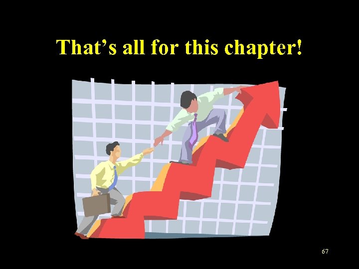 That’s all for this chapter! 67 