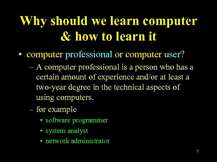 Why should we learn computer & how to learn it • computer professional or