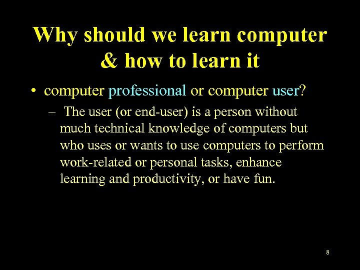 Why should we learn computer & how to learn it • computer professional or