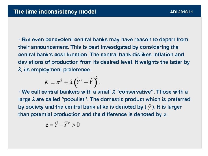 The time inconsistency model ADI 2010/11 § But even benevolent central banks may have