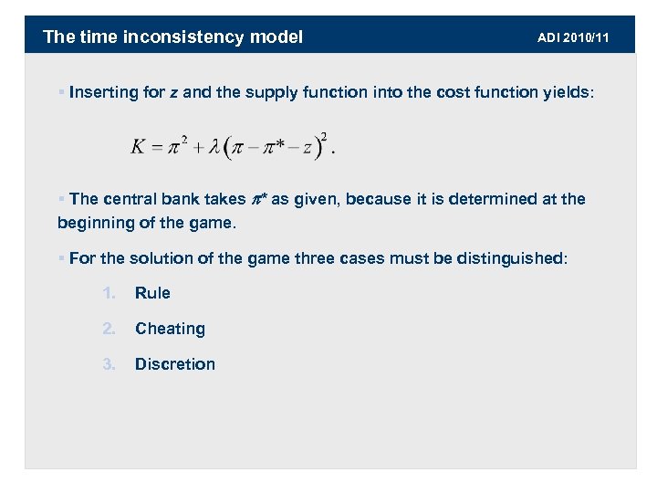 The time inconsistency model ADI 2010/11 § Inserting for z and the supply function
