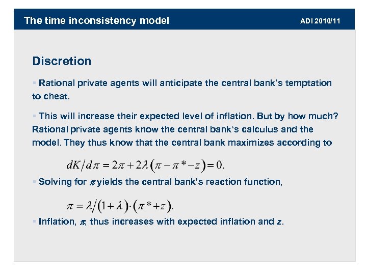 The time inconsistency model ADI 2010/11 Discretion § Rational private agents will anticipate the